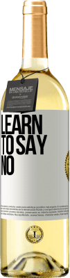 29,95 € Free Shipping | White Wine WHITE Edition Learn to say no White Label. Customizable label Young wine Harvest 2023 Verdejo