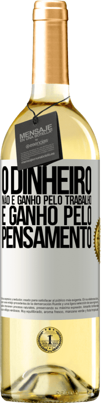 29,95 € Envio grátis | Vinho branco Edição WHITE O dinheiro não é ganho pelo trabalho, é ganho pelo pensamento Etiqueta Branca. Etiqueta personalizável Vinho jovem Colheita 2024 Verdejo