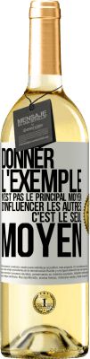 29,95 € Envoi gratuit | Vin blanc Édition WHITE Donner l'exemple n'est pas le principal moyen d'influencer les autres c'est le seul moyen Étiquette Blanche. Étiquette personnalisable Vin jeune Récolte 2023 Verdejo