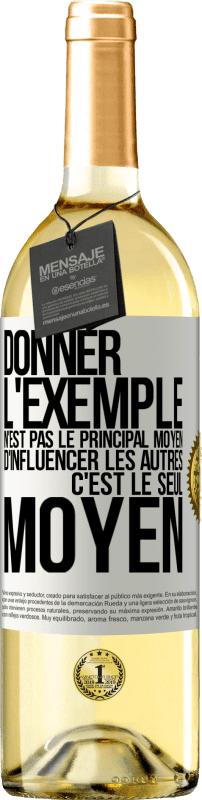 29,95 € Envoi gratuit | Vin blanc Édition WHITE Donner l'exemple n'est pas le principal moyen d'influencer les autres c'est le seul moyen Étiquette Blanche. Étiquette personnalisable Vin jeune Récolte 2024 Verdejo