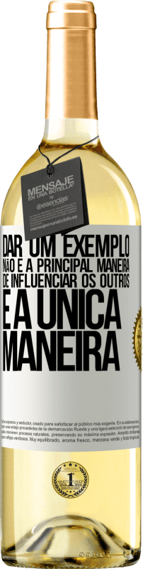 29,95 € Envio grátis | Vinho branco Edição WHITE Dar um exemplo não é a principal maneira de influenciar os outros é a única maneira Etiqueta Branca. Etiqueta personalizável Vinho jovem Colheita 2024 Verdejo