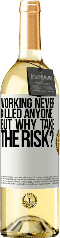 29,95 € Free Shipping | White Wine WHITE Edition Working never killed anyone ... but why take the risk? White Label. Customizable label Young wine Harvest 2024 Verdejo