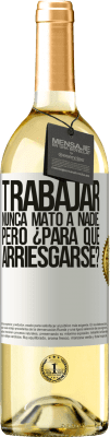 29,95 € Envío gratis | Vino Blanco Edición WHITE Trabajar nunca mató a nadie...pero ¿para qué arriesgarse? Etiqueta Blanca. Etiqueta personalizable Vino joven Cosecha 2024 Verdejo