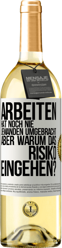 29,95 € Kostenloser Versand | Weißwein WHITE Ausgabe Arbeiten hat noch nie jemanden umgebracht, aber warum das Risiko eingehen? Weißes Etikett. Anpassbares Etikett Junger Wein Ernte 2024 Verdejo