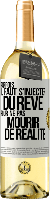 29,95 € Envoi gratuit | Vin blanc Édition WHITE Parfois il faut s'injecter du rêve pour ne pas mourir de réalité Étiquette Blanche. Étiquette personnalisable Vin jeune Récolte 2024 Verdejo