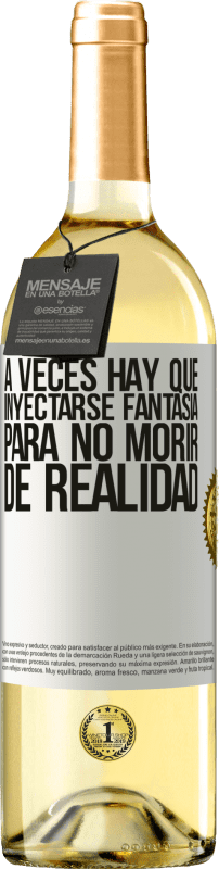 29,95 € Envío gratis | Vino Blanco Edición WHITE A veces hay que inyectarse fantasía para no morir de realidad Etiqueta Blanca. Etiqueta personalizable Vino joven Cosecha 2024 Verdejo