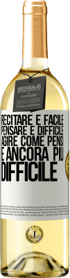 29,95 € Spedizione Gratuita | Vino bianco Edizione WHITE Recitare è facile, pensare è difficile. Agire come pensi è ancora più difficile Etichetta Bianca. Etichetta personalizzabile Vino giovane Raccogliere 2024 Verdejo