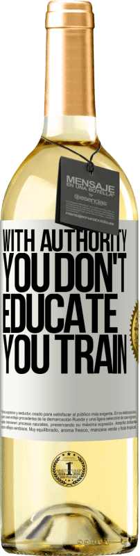 29,95 € Бесплатная доставка | Белое вино Издание WHITE С авторитетом вы не обучаете, вы тренируетесь Белая этикетка. Настраиваемая этикетка Молодое вино Урожай 2023 Verdejo
