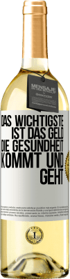 29,95 € Kostenloser Versand | Weißwein WHITE Ausgabe Das Wichtigste ist das Geld. Die Gesundheit kommt und geht Weißes Etikett. Anpassbares Etikett Junger Wein Ernte 2024 Verdejo