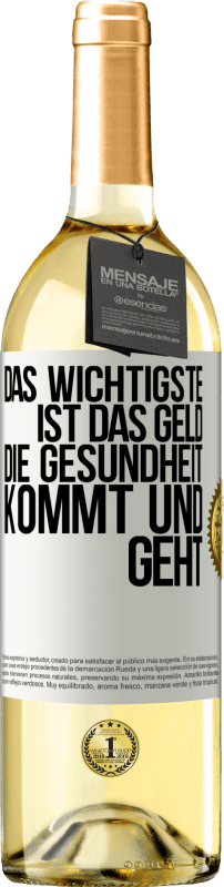 29,95 € Kostenloser Versand | Weißwein WHITE Ausgabe Das Wichtigste ist das Geld. Die Gesundheit kommt und geht Weißes Etikett. Anpassbares Etikett Junger Wein Ernte 2024 Verdejo