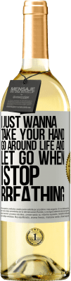 29,95 € Free Shipping | White Wine WHITE Edition I just wanna take your hand, go around life and let go when I stop breathing White Label. Customizable label Young wine Harvest 2025 Verdejo