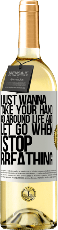 29,95 € Free Shipping | White Wine WHITE Edition I just wanna take your hand, go around life and let go when I stop breathing White Label. Customizable label Young wine Harvest 2024 Verdejo