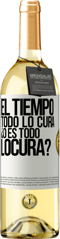 29,95 € Free Shipping | White Wine WHITE Edition El tiempo todo lo cura, ¿o es todo locura? White Label. Customizable label Young wine Harvest 2024 Verdejo