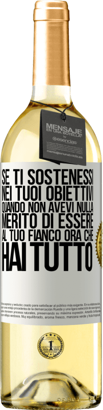 29,95 € Spedizione Gratuita | Vino bianco Edizione WHITE Se ti sostenessi nei tuoi obiettivi quando non avevi nulla, merito di essere al tuo fianco ora che hai tutto Etichetta Bianca. Etichetta personalizzabile Vino giovane Raccogliere 2024 Verdejo