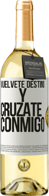 29,95 € Envío gratis | Vino Blanco Edición WHITE Vuélvete destino y crúzate conmigo Etiqueta Blanca. Etiqueta personalizable Vino joven Cosecha 2024 Verdejo