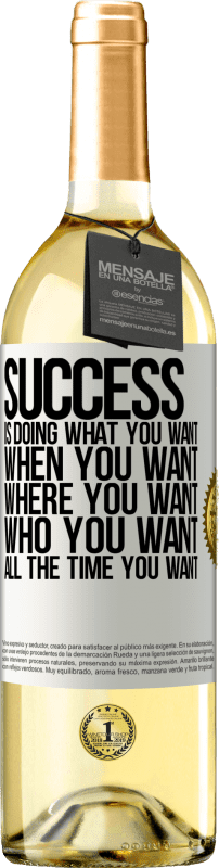29,95 € Free Shipping | White Wine WHITE Edition Success is doing what you want, when you want, where you want, who you want, all the time you want White Label. Customizable label Young wine Harvest 2023 Verdejo
