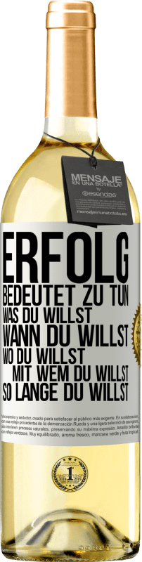 29,95 € Kostenloser Versand | Weißwein WHITE Ausgabe Erfolg bedeutet zu tun, was du willst, wann du willst, wo du willst, mit wem du willst, so lange du willst Weißes Etikett. Anpassbares Etikett Junger Wein Ernte 2024 Verdejo