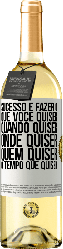 29,95 € Envio grátis | Vinho branco Edição WHITE Sucesso é fazer o que você quiser, quando quiser, onde quiser, quem quiser, o tempo que quiser Etiqueta Branca. Etiqueta personalizável Vinho jovem Colheita 2024 Verdejo