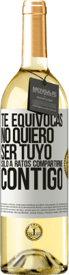 29,95 € Envío gratis | Vino Blanco Edición WHITE Te equivocas. No quiero ser tuyo. Sólo a ratos compartirme contigo Etiqueta Blanca. Etiqueta personalizable Vino joven Cosecha 2024 Verdejo