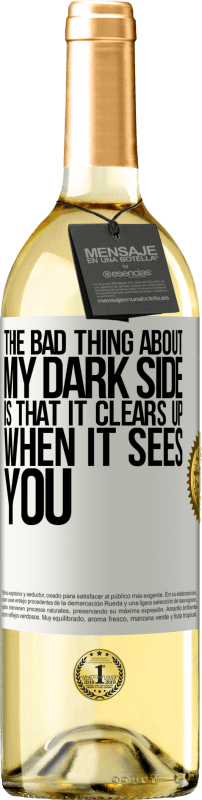 29,95 € Free Shipping | White Wine WHITE Edition The bad thing about my dark side is that it clears up when it sees you White Label. Customizable label Young wine Harvest 2025 Verdejo