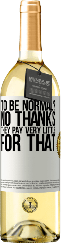 29,95 € Free Shipping | White Wine WHITE Edition to be normal? No thanks. They pay very little for that White Label. Customizable label Young wine Harvest 2025 Verdejo