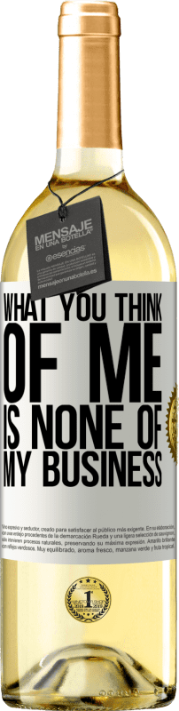 29,95 € Free Shipping | White Wine WHITE Edition What you think of me is none of my business White Label. Customizable label Young wine Harvest 2023 Verdejo