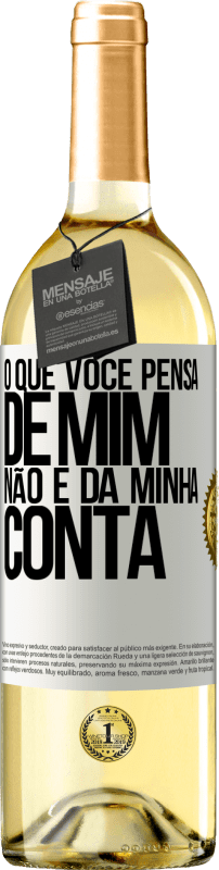 29,95 € Envio grátis | Vinho branco Edição WHITE O que você pensa de mim não é da minha conta Etiqueta Branca. Etiqueta personalizável Vinho jovem Colheita 2024 Verdejo