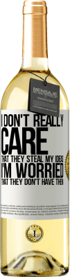 29,95 € Free Shipping | White Wine WHITE Edition I don't really care that they steal my ideas, I'm worried that they don't have them White Label. Customizable label Young wine Harvest 2023 Verdejo