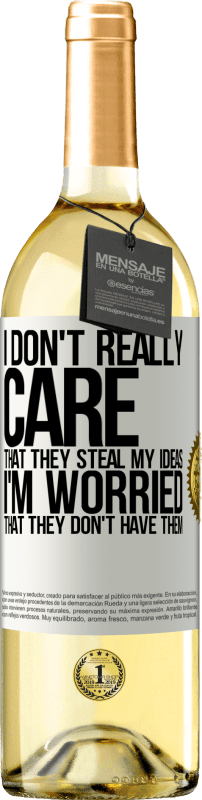 29,95 € Бесплатная доставка | Белое вино Издание WHITE Меня не волнует, что они крадут мои идеи, я боюсь, что их нет Белая этикетка. Настраиваемая этикетка Молодое вино Урожай 2023 Verdejo