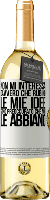 29,95 € Spedizione Gratuita | Vino bianco Edizione WHITE Non mi interessa davvero che rubino le mie idee, sono preoccupato che non le abbiano Etichetta Bianca. Etichetta personalizzabile Vino giovane Raccogliere 2024 Verdejo