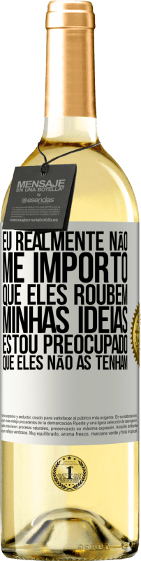 29,95 € Envio grátis | Vinho branco Edição WHITE Eu realmente não me importo que eles roubem minhas idéias, estou preocupado que eles não as tenham Etiqueta Branca. Etiqueta personalizável Vinho jovem Colheita 2024 Verdejo