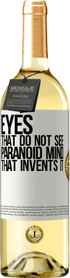29,95 € Free Shipping | White Wine WHITE Edition Eyes that do not see, paranoid mind that invents it White Label. Customizable label Young wine Harvest 2025 Verdejo