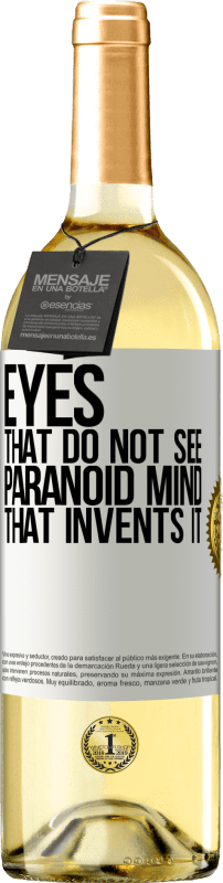 29,95 € Бесплатная доставка | Белое вино Издание WHITE Глаза, которые не видят, параноидальный ум, который его изобретает Белая этикетка. Настраиваемая этикетка Молодое вино Урожай 2023 Verdejo