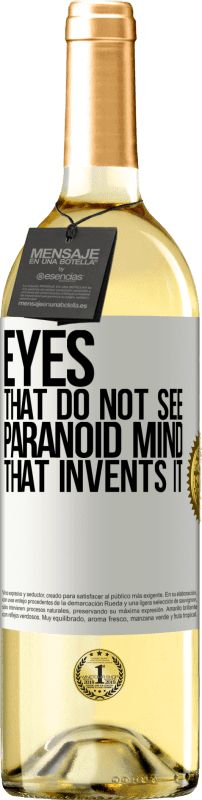 29,95 € Free Shipping | White Wine WHITE Edition Eyes that do not see, paranoid mind that invents it White Label. Customizable label Young wine Harvest 2024 Verdejo