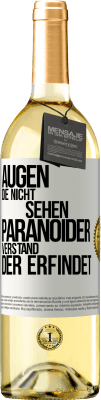 29,95 € Kostenloser Versand | Weißwein WHITE Ausgabe Augen die nicht sehen, paranoider Verstand, der erfindet Weißes Etikett. Anpassbares Etikett Junger Wein Ernte 2023 Verdejo