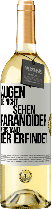 29,95 € Kostenloser Versand | Weißwein WHITE Ausgabe Augen die nicht sehen, paranoider Verstand, der erfindet Weißes Etikett. Anpassbares Etikett Junger Wein Ernte 2023 Verdejo