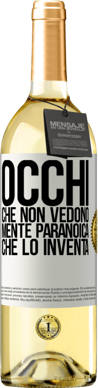 29,95 € Spedizione Gratuita | Vino bianco Edizione WHITE Occhi che non vedono, mente paranoica che lo inventa Etichetta Bianca. Etichetta personalizzabile Vino giovane Raccogliere 2024 Verdejo