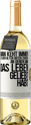 29,95 € Kostenloser Versand | Weißwein WHITE Ausgabe Man keht immer zu den alten Orten zurück, an denen man das Leben geliebt habt Weißes Etikett. Anpassbares Etikett Junger Wein Ernte 2023 Verdejo