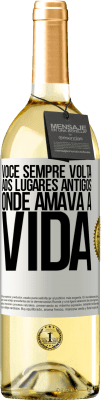 29,95 € Envio grátis | Vinho branco Edição WHITE Você sempre volta aos lugares antigos onde amava a vida Etiqueta Branca. Etiqueta personalizável Vinho jovem Colheita 2024 Verdejo