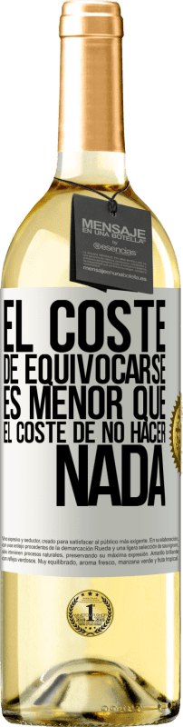 29,95 € Envío gratis | Vino Blanco Edición WHITE El coste de equivocarse es menor que el coste de no hacer nada Etiqueta Blanca. Etiqueta personalizable Vino joven Cosecha 2023 Verdejo