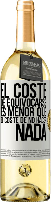 29,95 € Envío gratis | Vino Blanco Edición WHITE El coste de equivocarse es menor que el coste de no hacer nada Etiqueta Blanca. Etiqueta personalizable Vino joven Cosecha 2024 Verdejo