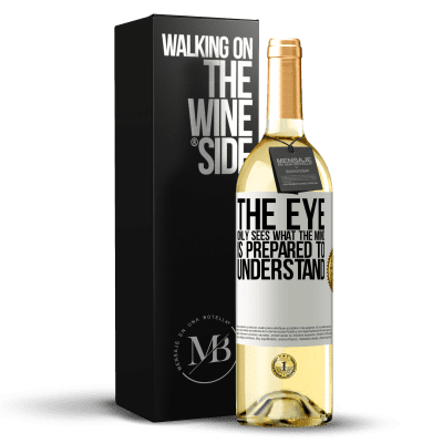 «The eye only sees what the mind is prepared to understand» WHITE Edition