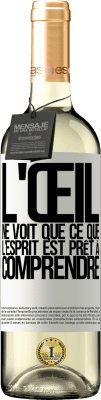 29,95 € Envoi gratuit | Vin blanc Édition WHITE L'œil ne voit que ce que l'esprit est prêt à comprendre Étiquette Blanche. Étiquette personnalisable Vin jeune Récolte 2023 Verdejo