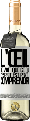 29,95 € Envoi gratuit | Vin blanc Édition WHITE L'œil ne voit que ce que l'esprit est prêt à comprendre Étiquette Blanche. Étiquette personnalisable Vin jeune Récolte 2025 Verdejo