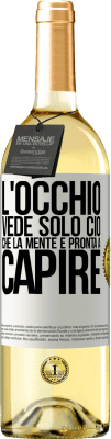 29,95 € Spedizione Gratuita | Vino bianco Edizione WHITE L'occhio vede solo ciò che la mente è pronta a capire Etichetta Bianca. Etichetta personalizzabile Vino giovane Raccogliere 2024 Verdejo