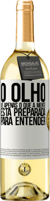 29,95 € Envio grátis | Vinho branco Edição WHITE O olho vê apenas o que a mente está preparada para entender Etiqueta Branca. Etiqueta personalizável Vinho jovem Colheita 2023 Verdejo