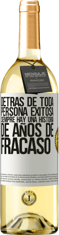 29,95 € Envío gratis | Vino Blanco Edición WHITE Detrás de toda persona exitosa, siempre hay una historia de años de fracaso Etiqueta Blanca. Etiqueta personalizable Vino joven Cosecha 2024 Verdejo