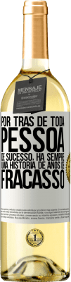 29,95 € Envio grátis | Vinho branco Edição WHITE Por trás de toda pessoa de sucesso, há sempre uma história de anos de fracasso Etiqueta Branca. Etiqueta personalizável Vinho jovem Colheita 2024 Verdejo