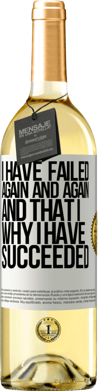 29,95 € Free Shipping | White Wine WHITE Edition I have failed again and again, and that is why I have succeeded White Label. Customizable label Young wine Harvest 2024 Verdejo