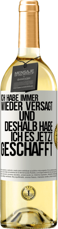 29,95 € Kostenloser Versand | Weißwein WHITE Ausgabe Ich habe immer wieder versagt und deshalb habe ich es jetzt geschafft Weißes Etikett. Anpassbares Etikett Junger Wein Ernte 2024 Verdejo